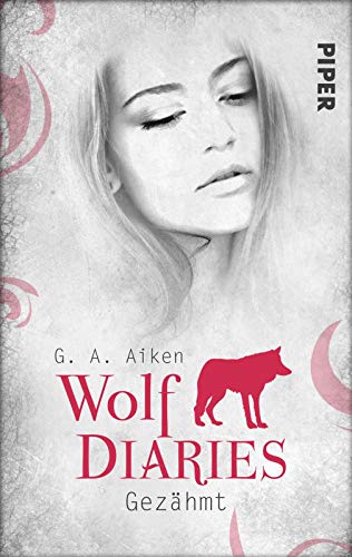 Gezähmt (Wolf Diaries 1): Wolf Diaries 1 von PIPER